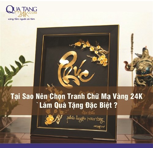 Tại Sao Nên Chọn Tranh Chữ Mạ Vàng 24K Làm Quà Tặng Đặc Biệt?